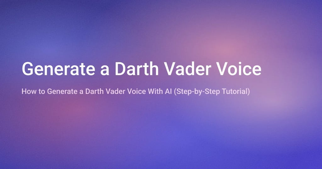 如何使用 AI 生成达斯·维达 (Darth Vader) 的声音（分步教程）