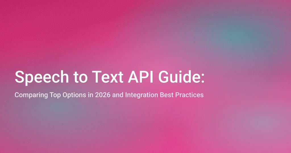 Best Speech to Text APIs 2026: Technical Comparison & Integration Guide