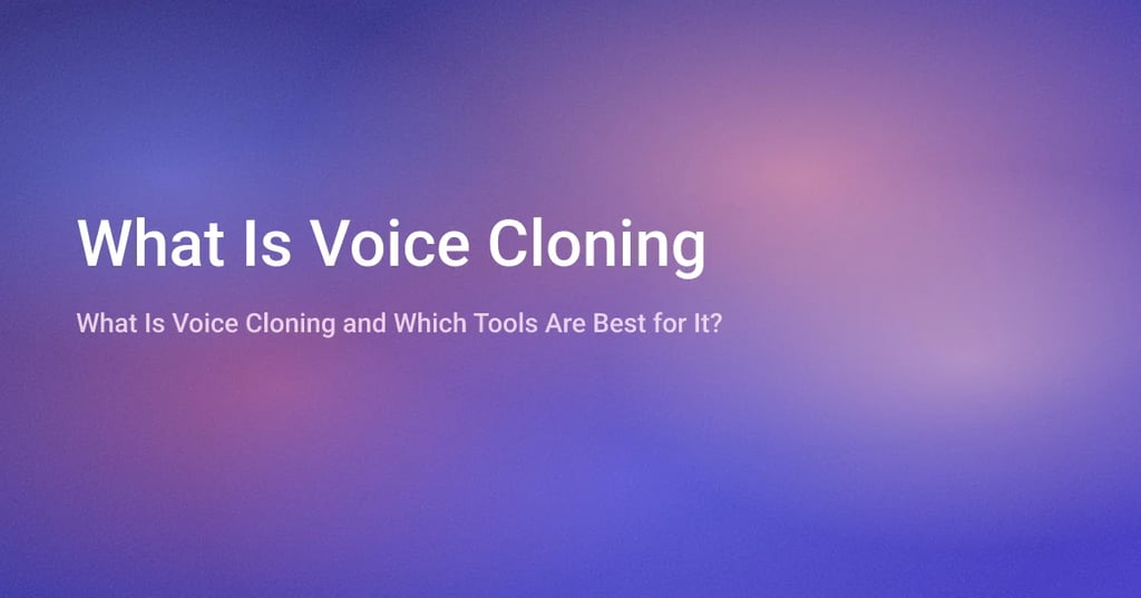 Was ist Voice Cloning und welche Tools eignen sich am besten dafür?
