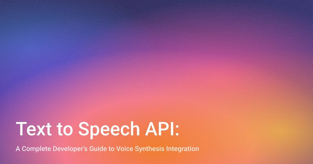 文字转语音 API：语音合成集成的完整开发者指南