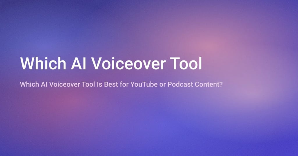 Which AI Voiceover Tool Is Best for YouTube or Podcast Content?