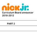 Nick Jr. curriculum announcer (2010-12) Part 2
