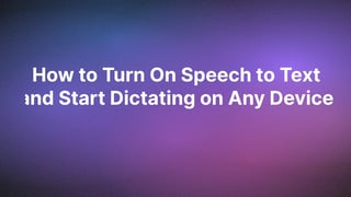 Cómo activar el dictado de voz y empezar a dictar en cualquier dispositivo