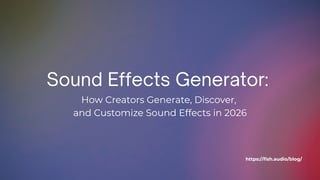 Générateur de bruitages : Comment les créateurs génèrent, découvrent et personnalisent les effets sonores en 2026