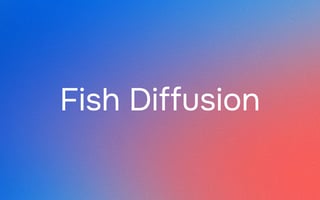 Fish Diffusion