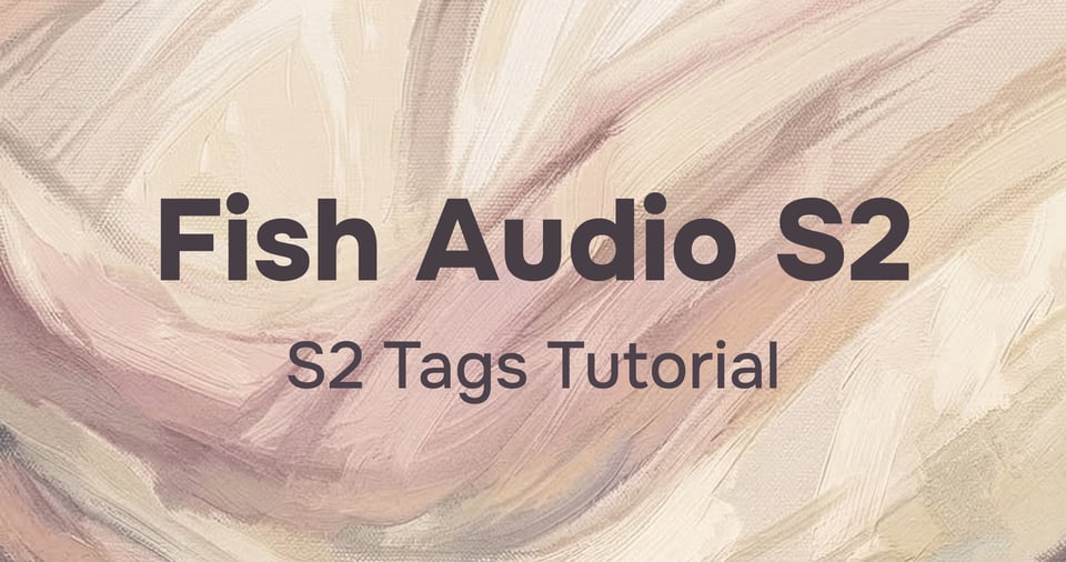 Fish Audio S2 行内标签和词级语音控制概览