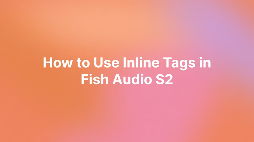 How to Use Inline Tags in Fish Audio S2